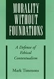 Morality without Foundations: A Defense of Ethical Contextualism