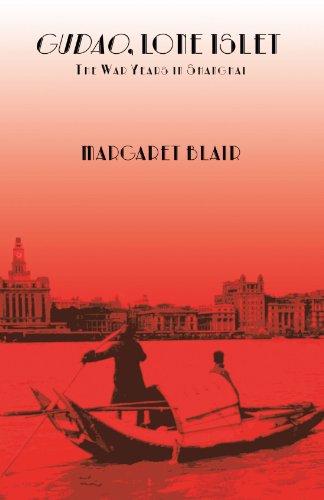 Gudao, Lone Islet: The War Years in Shanghai - a childhood memoir