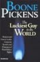 Boone Pickens: The Luckiest Guy in the World