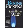 Boone Pickens: The Luckiest Guy in the World