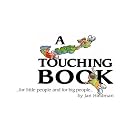 A Very Touching Book...for Little People and for Big People