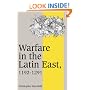 Warfare in the Latin East, 1192-1291 (Cambridge Studies in Medieval Life & Thought: Fourth) (Cambridge Studies in Medieval Life and Thought: Fourth Series)