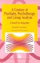 A Century of Psychiatry, Psychotherapy and Group Analysis: A Search for Integration (International Library of Group Analysis)