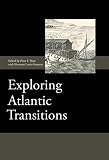 Exploring Atlantic transitions : archaeologies of transience and permanence in new found lands