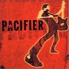 Pacifier by  Pacifier 