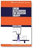 Linear Accelerators for Radiation Therapy, Second Edition (Series in Medical Physics and Biomedical Engineering)