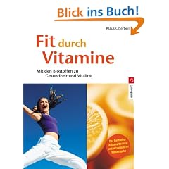 Fit durch Vitamine. Mit den Biostoffen zu Gesundheit und Vitalit�t