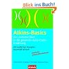 Atkins-Basics: Der einfache Start in die gesunde "Low-Carb"-Ern�hrung. Mit k�stlichen Rezepten dauerhaft schlank