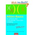 Atkins-Basics -: Der einfache Start in die gesunde "Low-Carb"-Ern�hrung - Mit k�stlichen Rezepten dauerhaft schlank -
