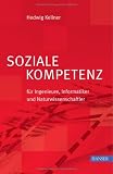 Soziale Kompetenz f&uuml;r Ingenieure, Informatiker und Naturwissenschaftler - Hedwig Kellner