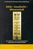 Produkt-Bild: Ethik - Geschlecht - Wissenschaft: Der "ethical turn" als Herausforderung f&uuml;r die interdisziplin&auml;ren Geschlechterstudien