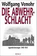 Die Abwehrschlacht: Jugenderinnerungen 1940 - 1955