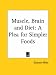 Book Muscle, Brain and Diet: A Plea for Simpler Foods