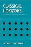 Classical Horizons: The Origins of Sociology in Ancient Greece