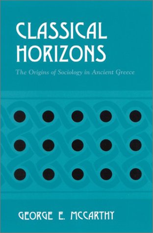 Classical Horizons: The Origins of Sociology in Ancient Greece