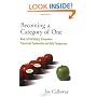 Becoming a Category of One: How Extraordinary Companies Transcend Commodity and Defy Comparison