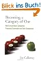Becoming a Category of One: How Extraordinary Companies Transcend Commodity and Defy Comparison