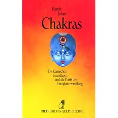Chakras. Die klassischen Grundlagen und die Praxis der Energieumwandlung
