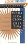 Visualizaci�n creativa: c�mo usar la imaginaci�n para producir cambios positivos