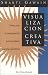 Visualizacion creativa: como usar la imaginacion para producir cambios positivos