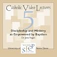 Discipleship and Ministry as Empowered by Baptism: Catholic Video Lecture #5 (Catholic Video Lecture Series) by Jane Regan