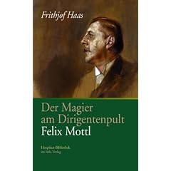 Der Magier am Dirigentenpult: Felix Mottl