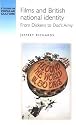 Films and British National Identity: From Dickens to "Dad's Army" (Studies in Popular Culture)