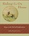 Riding the Ox Home: Stages on the Path of Enlightenment