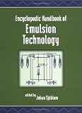 Encyclopedic Handbook of Emulsion Technology