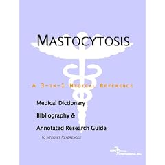 Mastocytosis - A Medical Dictionary, Bibliography, and Annotated Research Guide to... by ICON Health Publications