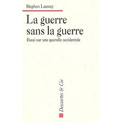 La Guerre sans la guerre : Essai sur une querelle occidentale