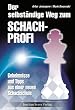 Der selbst�ndige Weg zum Schachprofi: Geheimnisse und Tips aus einer neuen Schachschule