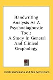 Handwriting Analysis As A Psychodiagnostic Tool: A Study In General And Clinical Graphology
