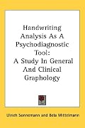 Handwriting Analysis As A Psychodiagnostic Tool: A Study In General And Clinical Graphology