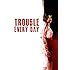 Trouble Every Day