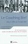 Le Coaching Bref pour aller � l'essentiel : Vers les transformations rapides et durables des acteurs cl�s de l'entreprise