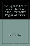 The right to learn : Batwa education in the Great Lakes region of Africa