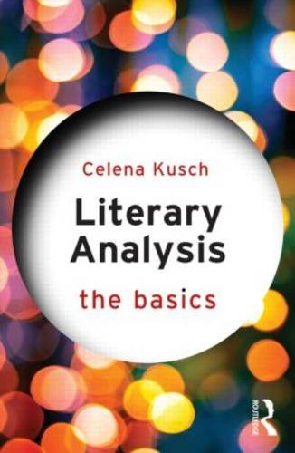 Literary Analysis: The Basics
 By Celena Kusch