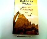 Haus der Erinnerungen - Barbara Wood