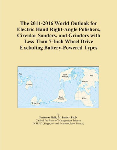 The 2011-2016 World Outlook for Electric Hand Right-Angle Polishers, Circular Sanders, and Grinders with Less Than 7-Inch Wheel Drive Excluding Battery-Powered Types circular sander