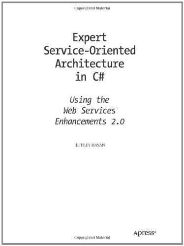Expert Service-Oriented Architecture in C#: Using the Web Services Enhancements 2.0