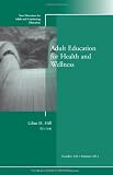 Adult Education for Health and Wellness: New Directions for Adult and Continuing Education (J-B ACE Single Issue                                                       Adult & Continuing Education)