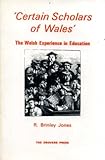 Certain scholars of Wales : the Welsh experience in education