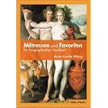 M�tressen und Favoriten: Ein biographisches Handbuch