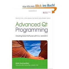 Advanced Qt Programming: Creating Great Software with C++ and Qt 4 (Prentice Hall Open Source Software Development)