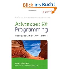 Advanced Qt Programming: Creating Great Software with C++ and Qt 4 (Prentice Hall Open Source Software Development)