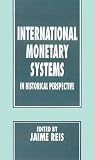 International Monetary Systems in Historical Perspective