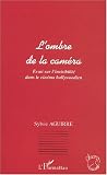 Revue Editions L'Harmattan  / L'ombre de la caméra. Essai sur l'invisibilité dans le cinéma hollywoodien