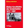 Kleine Geschichte der Sowjetunion 1917 - 1991