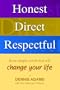Honest, Direct, Respectful: Three Simple Words that will Change your Life